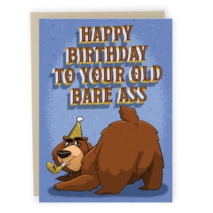 Happy Birthday To Your Old Bare Ass, Funny Birthday Card, Rude Card For Friend, Greeting Card For Him, Offensive Card Gift, Bear Butt