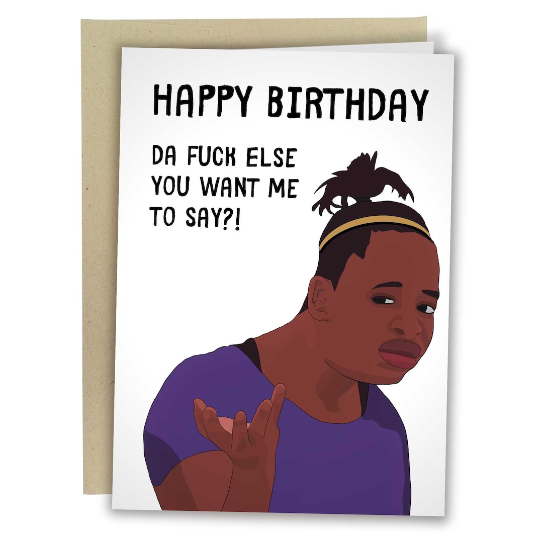 Meme Happy Birthday Card Dank Birthday Meme Buy Happy Birthday Da Fuck Else  You Want Me, image size:1080x1080