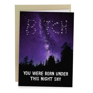 Bitch You Were Born Under This Night Sky, Funny Birthday Card, Rude Greeting Card For Best Friend, Sarcastic Birthday Gift For Sister