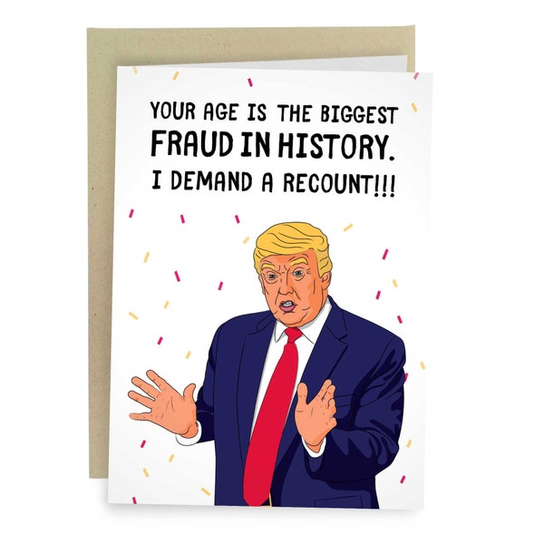 Your Age Is The Biggest Fraud I Demand A Recount, Funny Birthday Card, Rude Card For Friend, Funny Greeting Card For Him, Donald Trump