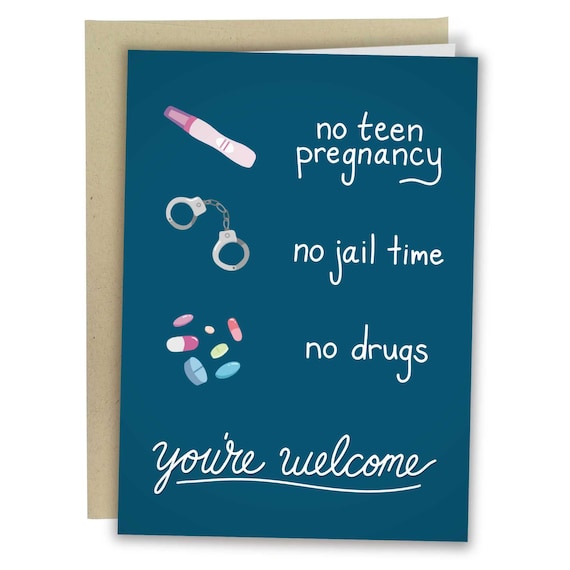 No Teen Pregnancy No Jail Time No Drugs You're Welcome, Funny Father's Day Card, Rude Mother's Day Greeting Card, Sassy Birthday Card