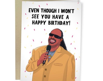 Even though I Won't See You Have A Happy Birthday, Funny Birthday Card, Stevie Wonder Long Distance Birthday For Best Friend, For Girlfriend