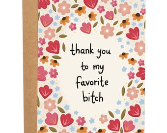 To My Favorite Bitch, Funny Thank You Gift for Friend, Rude Greeting Card