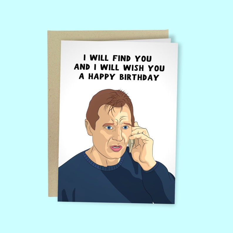 Funny Liam Neeson Birthday Card I Will Find You Birthday - Etsy