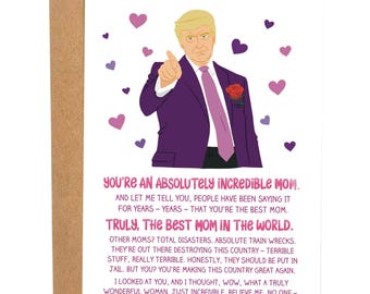 You're An Absolutely Incredible Mom Trump Funny Mother's Day Card, Donald Trump Greeting Card For Mother, Birthday For Mom, Gift For Mom