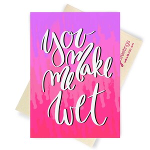 You Make Me Wet Pink, Funny Anniversary Card, Naughty Valentine&#39;s Greeting Card For Him, Dirty Birthday Card For Him, Raunchy Card For Him