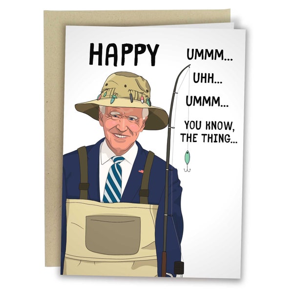 Happy Umm You Know The Thing, Funny Father's Day Card, Joe Biden Forgetting Card, Funny Biden Meme Card For Dad, Fishing Joe Card