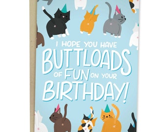 I Hope You Have Buttloads Of Fun On Your Birthday, Funny Birthday Card, Rude Greeting Card For Best Friend, Sarcastic Cat Birthday For Her