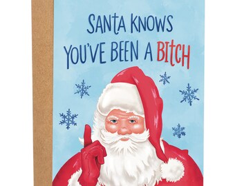 Santa Know You've Been A Bitch Funny Christmas Card, Rude Greeting Card, Offensive Holiday Card, Gift For Her, Funny Bitch Card, Snarky Xmas