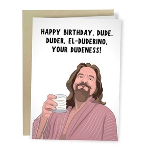 Happy Birthday Dude Duder El Duderino Your Dudeness, Funny Birthday Card, Celebrity Greeting Card, Meme Great Lebowski Joke Card