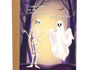 I'm Like Literally Dead Funny Halloween Card, Skeleton Greeting Card, Ghost Card, Spooky Card, Gift For Friend, Scary Card, Samesies