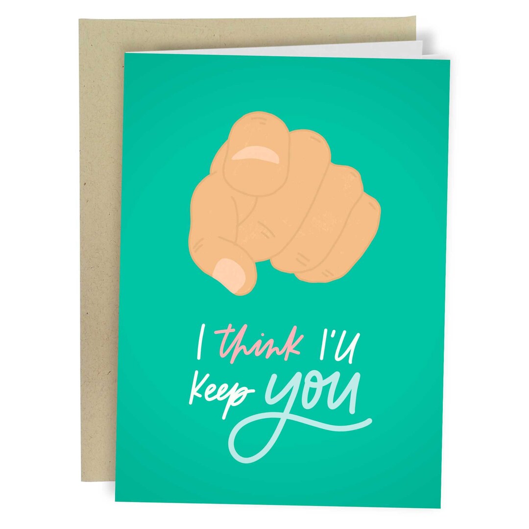 I Think I Ll Keep You Funny Anniversary Card Sweet Greetings Card Valentine S T For Her