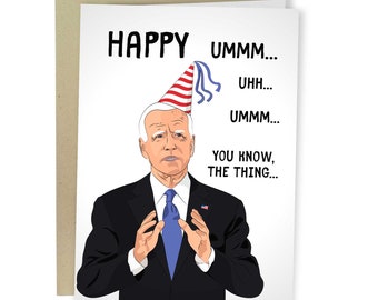 Happy Umm You Know The Thing Joe Biden, Funny Birthday Card, Biden Forgets Greeting Card, Joe Forgetting Birthday Card Party Hat