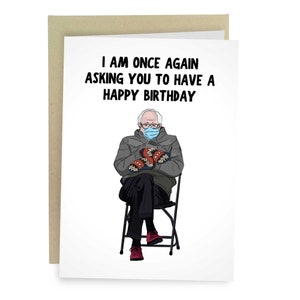 I Am Once Again Asking You To Have A Happy Birthday, Funny Birthday Card, Rude Bernie Sanders Greeting Card For Best Friend, Sarcastic Meme