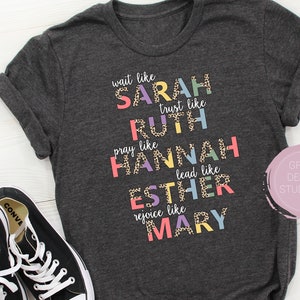 Woman of the Bible Tshirt | Sarah Ruth Hannah Esther and Mary Tee for Christian Woman | Wait Trust Pray Lead and Rejoice Religious Shirt