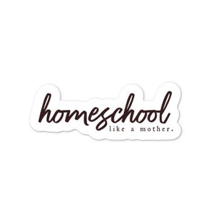 Homeschool Sticker for Mom Homeschool Like a Mother Sticker Gift for Wife