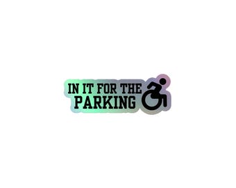 Adesivo olografico "In It for the Parking" / Adesivo divertente per sedia a rotelle / Adesivo umoristico per disabili / Vinile olografico