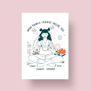 Postkarte "When things change inside you, things change around you" A6