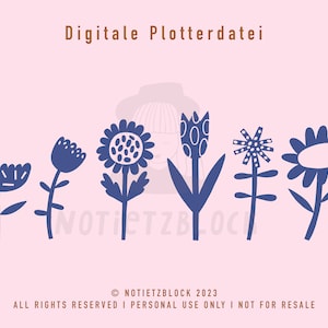 Könnte beinhalten: Eine digitale Datei für einen Plotter mit sechs blauen Silhouetten von Blumen mit unterschiedlichen Designs. Der Text "Digitale Plotterdatei" befindet sich oben im Bild. Der Text "NOTIETZBLOCK 2023" und "ALL RIGHTS RESERVED I PERSONAL USE ONLY I NOT FOR RESALE" befindet sich unten im Bild.