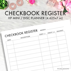May include: A black and white printable checkbook register for a disc planner. The register has columns for date, description, debit, credit, and balance. The text "CHECKBOOK REGISTER" is at the top of the page. The text "HP MINI / DISC PLANNER (4.625x7 in)" is below the title. The text "RHORO DESIGNS" is at the bottom of the page.