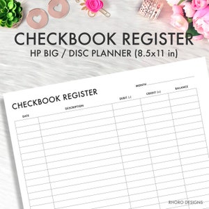 May include: A black and white printable checkbook register template for a disc planner. The template has columns for date, description, debit, credit, and balance. The text "CHECKBOOK REGISTER" is at the top of the page. The text "HP BIG / DISC PLANNER (8.5x11 in)" is below the title. The text "RHORO DESIGNS" is at the bottom of the page.