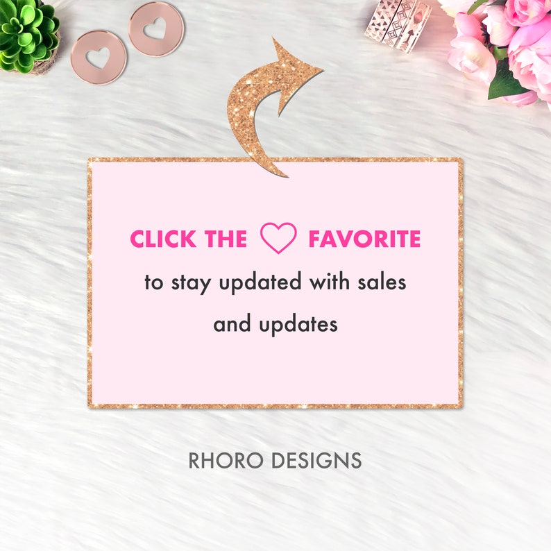 May include: A pink and gold graphic with a heart icon and the text "CLICK THE &hearts; FAVORITE to stay updated with sales and updates" and the text "RHORO DESIGNS" below. An arrow pointing to the left is above the text.