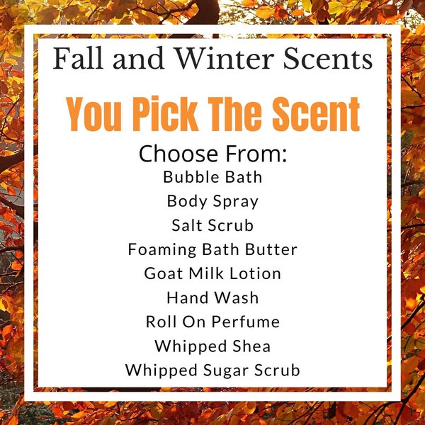 You Pick - Fall/Winter Scents - Bubble Bath - Salt or Sugar Scrub - Bath Butter - Goat Milk Lotion - Hand Wash - Perfume - Shea Butter