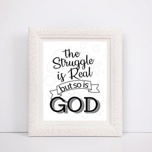 Digital Download: The Struggle Is Real But So Is God - Inspirational Wall Art