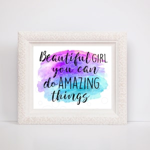 Digital Download: Beautiful Girl You Can Do Amazing Things - Watercolor, Script Font