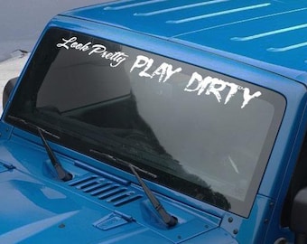 Look Pretty Play Dirty Windshield Banner Adesivo decalcomania in vinile per Wrangler