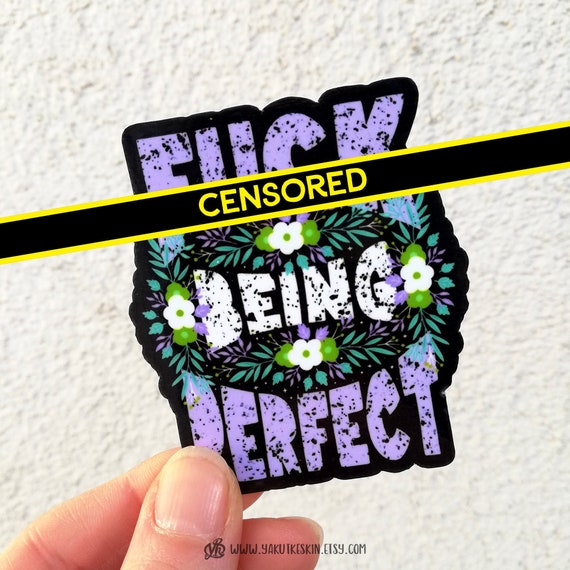 Fuck being perfect waterproof vinyl sticker laptop decal, mental health gifts