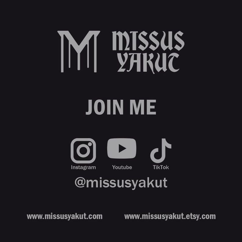 May include: A black and white graphic with the text "Missus Yakut" in a gothic font. The graphic also includes a stylized "M" and social media icons for Instagram, YouTube, and TikTok. The text "Join Me" is below the icons. The text "@missusyakut" is below the social media icons. The text "www.missusyakut.com" and "www.missusyakut.etsy.com" are at the bottom of the graphic.