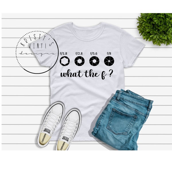 What the f SVG, PNG, Photographer Svg, Photography Svg, Camera Svg, Cricut, Silhouette, Cameo Tshirts, Tumblers, Decals, Vinyl, Heat Press