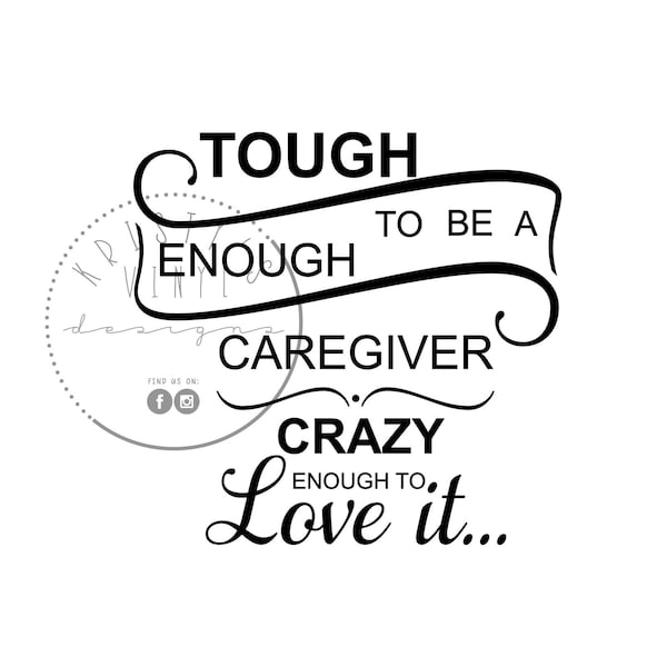 Tough Enough To Be A Caregiver, Crazy Enough To Love It SVG PNG Digital Download File, Cricut Silhouette Cameo Decal T-Shirt File