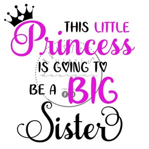 Cette petite princesse va être une grande sœur Svg Png Jpg Fichiers pour Cricut Silhouette Caméo pour annonce de bébé, chemises, onesies, cartes