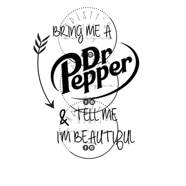 Bring me A Dr. Pepper & Tell Me I'm Beautiful SVG PNG JPG Digitale Datei