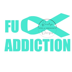 FU Addiction Png SVG / Addiction Awareness / Recovery / We Do Recover Png / Addiction Png / Sublimation / HTV / T-Shirts / Decals / Vinyl