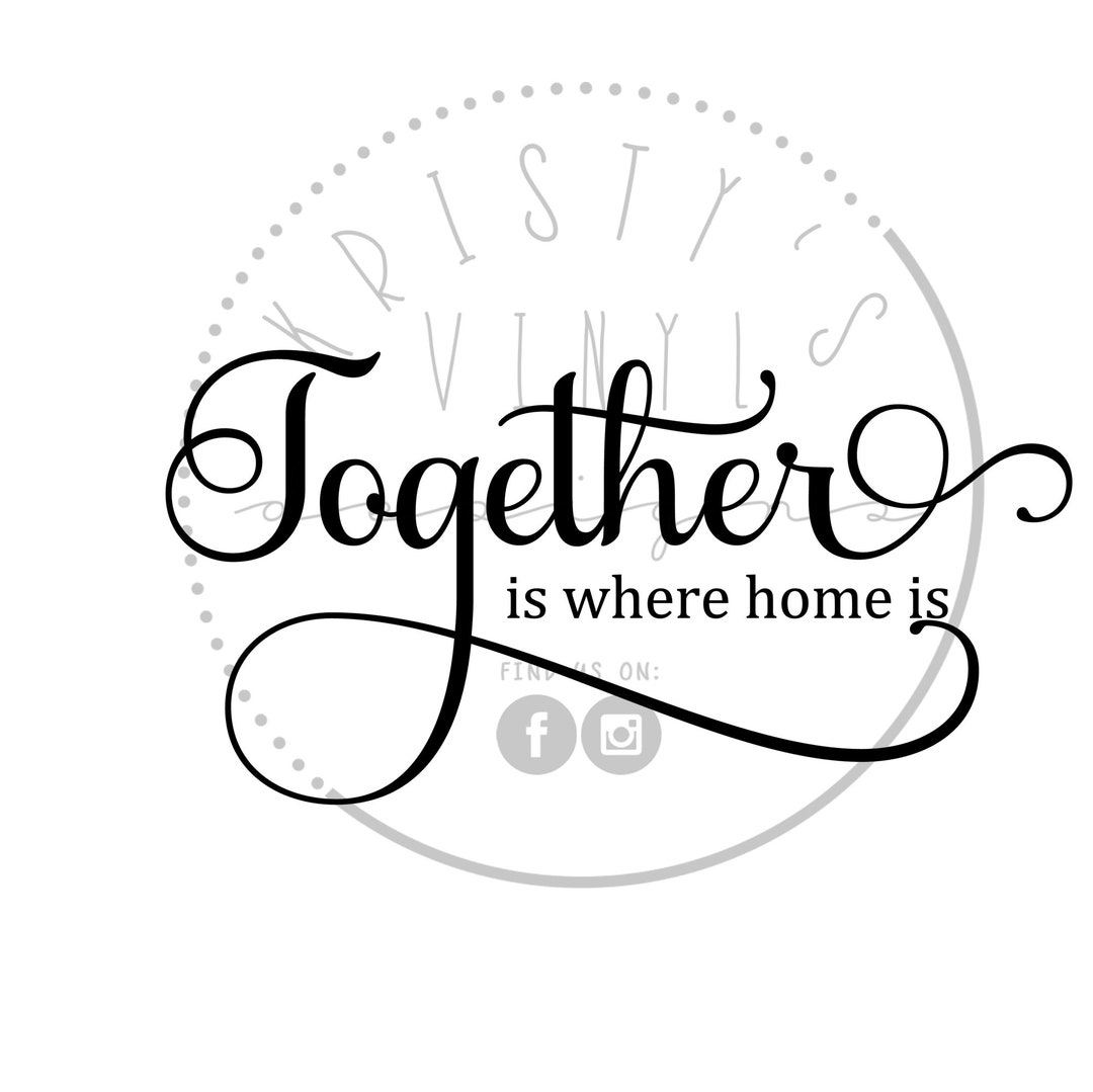 Together is Where Home is SVG PNG JPG Digital Files for Cricut Etsy