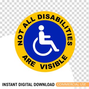 Könnte beinhalten: Ein rundes gelb-blaues Schild mit dem Text "NOT ALL DISABILITIES ARE VISIBLE", der ein weißes Rollstuhlsymbol umgibt. Darunter steht "INSTANT DIGITAL DOWNLOAD".