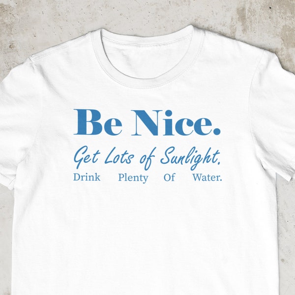 Be Nice Get Lots Of Sleep Drink Viel Wasser T-Shirt, Ästhetisch inspirierte Zitate Typo Shirt Damen Essential Tee Geschenk für Sie.