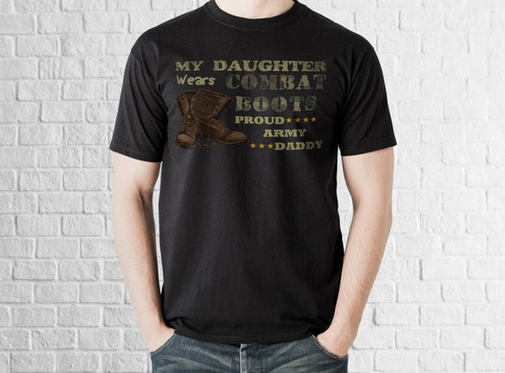 My Daughter Wears Combat Boots Proud Military Dad Shirt Gift My Daughter Wears Combat Boots Proud Military Dad Shirt Gift