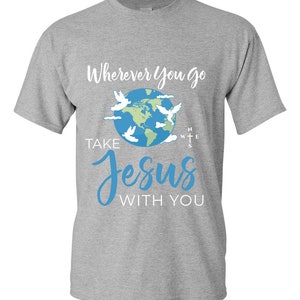 Take Jesus With You Wherever You Go Christian Faith Based | Etsy