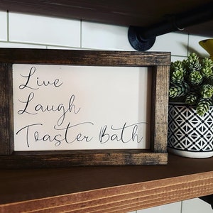 Live laugh toaster bath framed wood sign | Snarky sign | Dark humor
