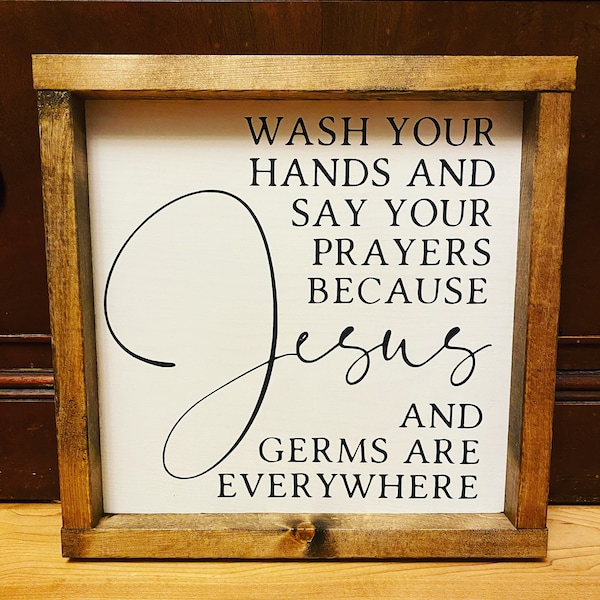 Wash your hands and say your prayers because Jesus and germs are everywhere framed wood sign | Rustic | Farmhouse style sign