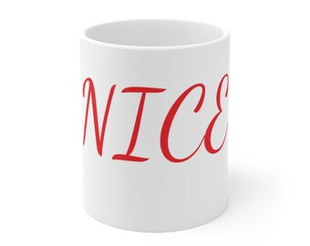 Nice - Holiday Coffee Mug 11oz, Christmas Coffee Mug, Tea and Coffee Mug, White Ceramic Coffee Mug