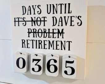 Not My Problem Retirement Countdown Sign: Custom Solid Wood Number Counter (7x7)