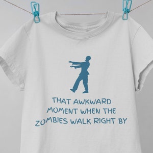 Zombies Walk By T-Shirt | Brain Dead | #Awkward | Funny | Walking Dead | Unisex | Made In The USA