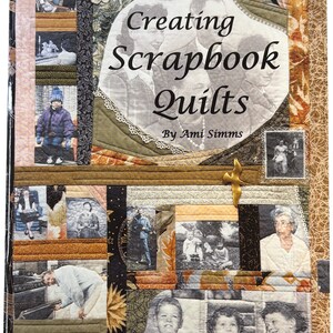 May include: A book cover with a patchwork quilt design featuring photos of people. The title is "Creating Scrapbook Quilts" by Ami Simms.