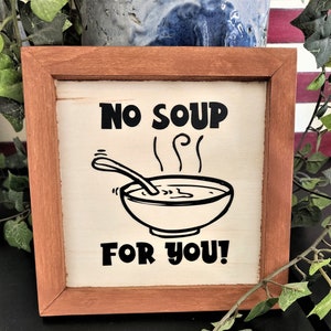 No Soup For You!
