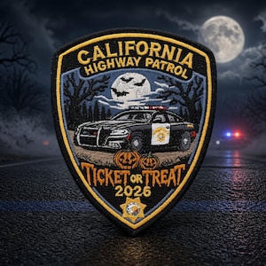May include: A shield-shaped embroidered patch featuring a black and white police cruiser, a full moon with bats, and two jack-o'-lanterns. The text reads CALIFORNIA HIGHWAY PATROL, TICKET OR TREAT, and 2026, with a small emblem at the bottom.